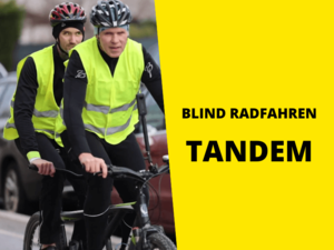 zwei Männer mit Radhelm und gelber Warnweste auf Tandem, rechts Text auf gelb "Blind Radfahren Tandem"